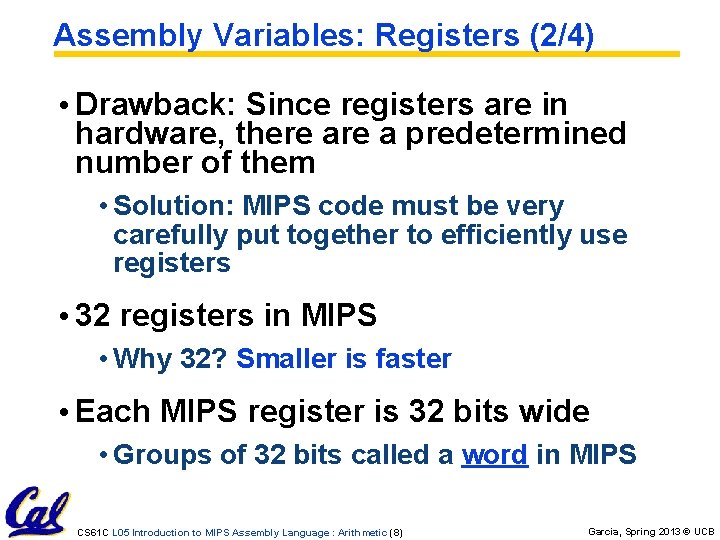 Assembly Variables: Registers (2/4) • Drawback: Since registers are in hardware, there a predetermined Assembly Variables: Registers (2/4) • Drawback: Since registers are in hardware, there a predetermined