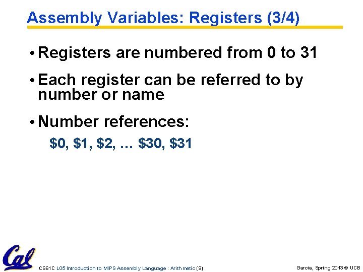 Assembly Variables: Registers (3/4) • Registers are numbered from 0 to 31 • Each Assembly Variables: Registers (3/4) • Registers are numbered from 0 to 31 • Each