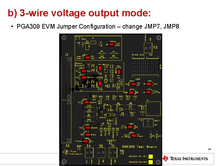 b) 3 -wire voltage output mode: • PGA 309 EVM Jumper Configuration – change