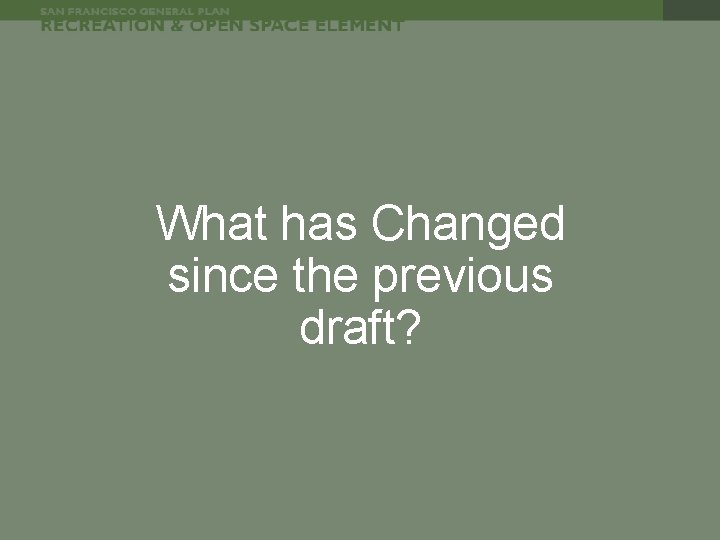 What has Changed since the previous draft? 