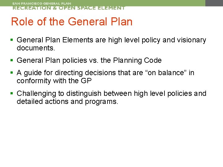 Role of the General Plan § General Plan Elements are high level policy and