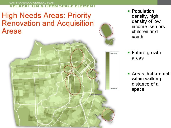 High Needs Areas: Priority Renovation and Acquisition Areas § Population density, high density of