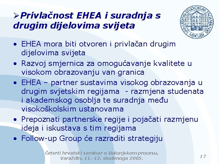 ØPrivlačnost EHEA i suradnja s drugim dijelovima svijeta • EHEA mora biti otvoren i