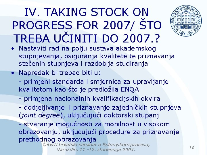 IV. TAKING STOCK ON PROGRESS FOR 2007/ ŠTO TREBA UČINITI DO 2007. ? •