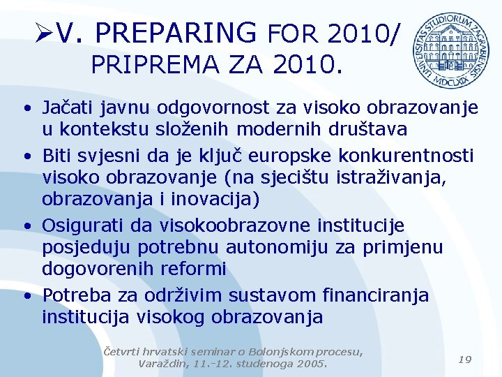 ØV. PREPARING FOR 2010/ PRIPREMA ZA 2010. • Jačati javnu odgovornost za visoko obrazovanje