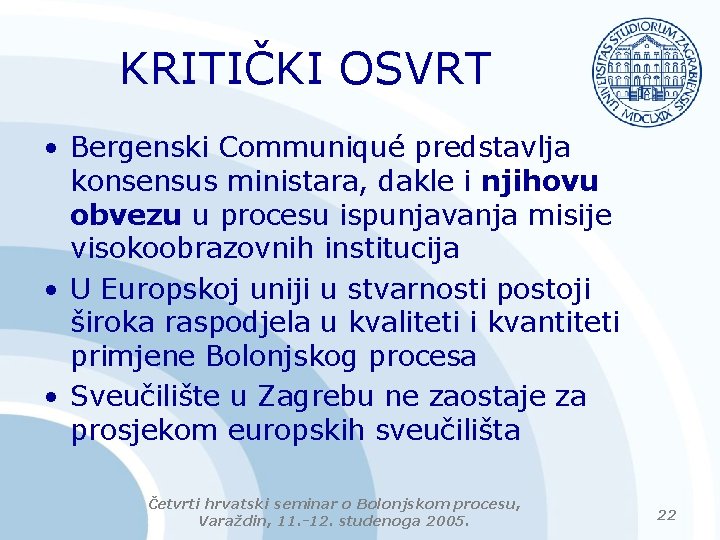 KRITIČKI OSVRT • Bergenski Communiqué predstavlja konsensus ministara, dakle i njihovu obvezu u procesu