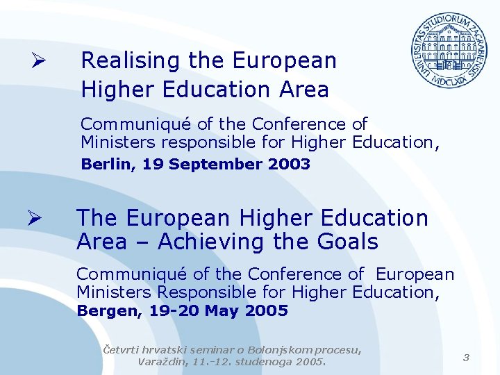 Ø Realising the European Higher Education Area Communiqué of the Conference of Ministers responsible