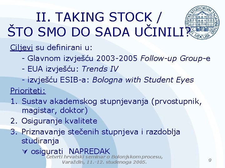 II. TAKING STOCK / ŠTO SMO DO SADA UČINILI? Ciljevi su definirani u: -