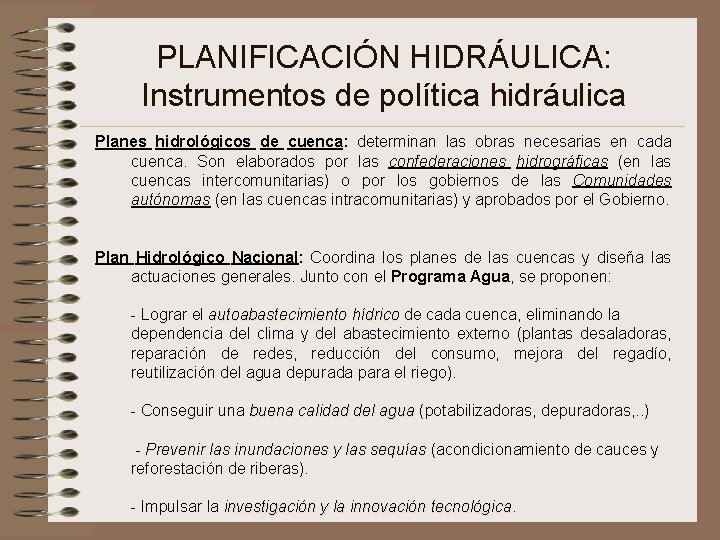 PLANIFICACIÓN HIDRÁULICA: Instrumentos de política hidráulica Planes hidrológicos de cuenca: determinan las obras necesarias
