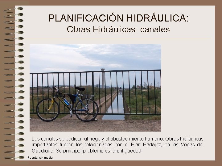 PLANIFICACIÓN HIDRÁULICA: Obras Hidráulicas: canales Los canales se dedican al riego y al abastecimiento