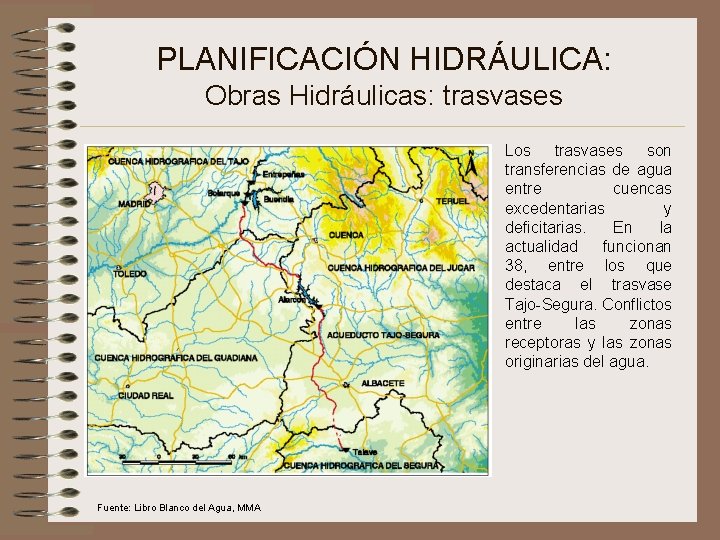 PLANIFICACIÓN HIDRÁULICA: Obras Hidráulicas: trasvases Los trasvases son transferencias de agua entre cuencas excedentarias