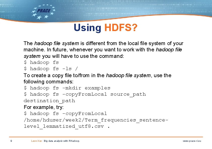 Using HDFS? The hadoop file system is different from the local file system of