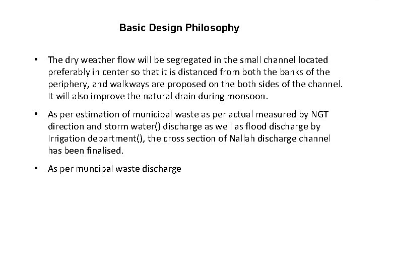 Basic Design Philosophy • The dry weather flow will be segregated in the small