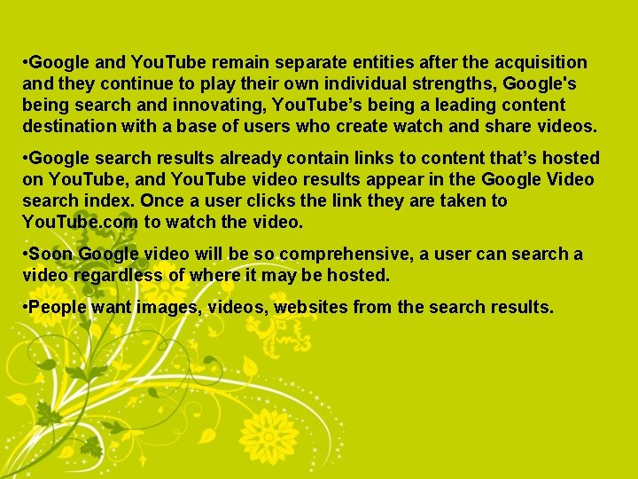  • Google and You. Tube remain separate entities after the acquisition and they