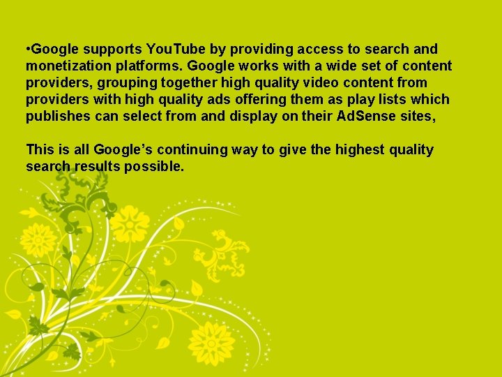  • Google supports You. Tube by providing access to search and monetization platforms.