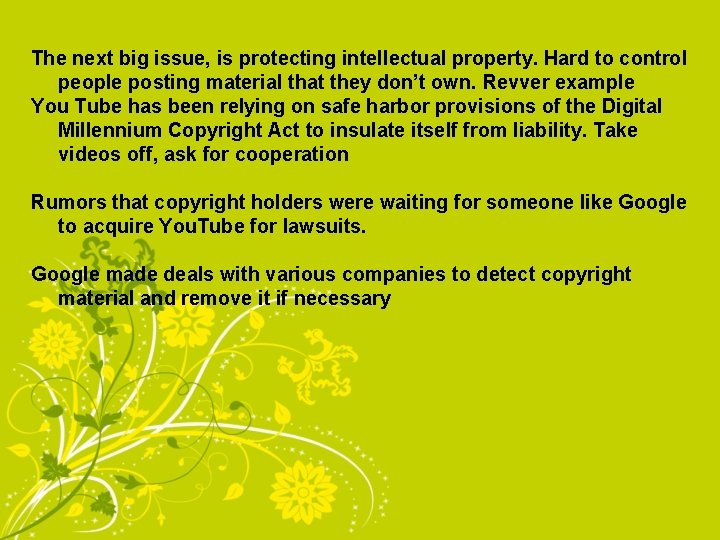 The next big issue, is protecting intellectual property. Hard to control people posting material