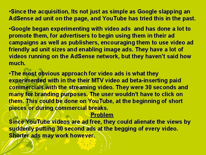  • Since the acquisition, Its not just as simple as Google slapping an