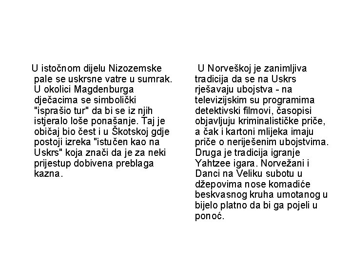 U istočnom dijelu Nizozemske pale se uskrsne vatre u sumrak. U okolici Magdenburga dječacima