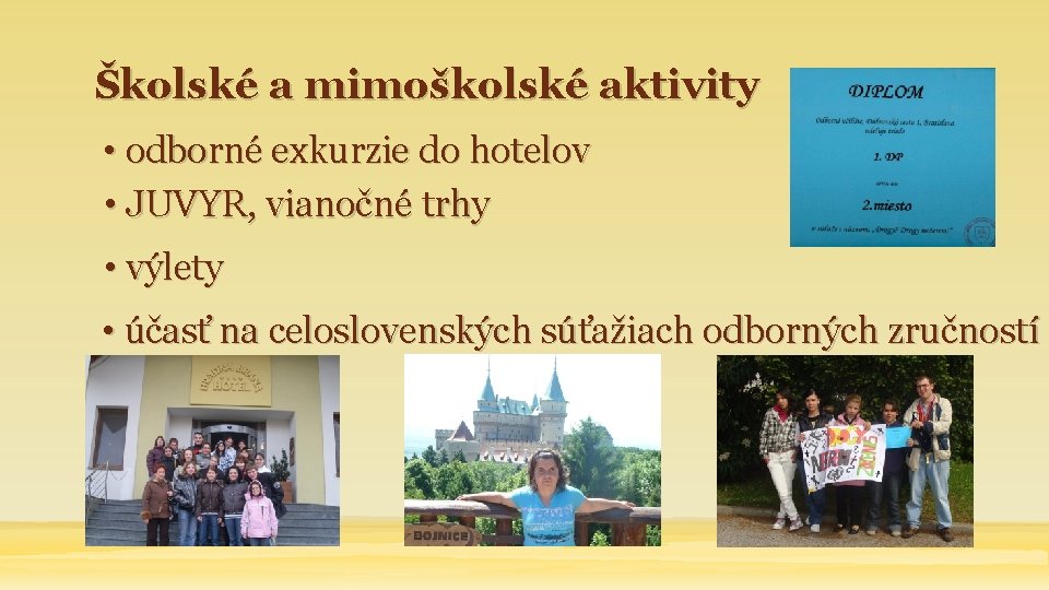 Školské a mimoškolské aktivity • odborné exkurzie do hotelov • JUVYR, vianočné trhy •