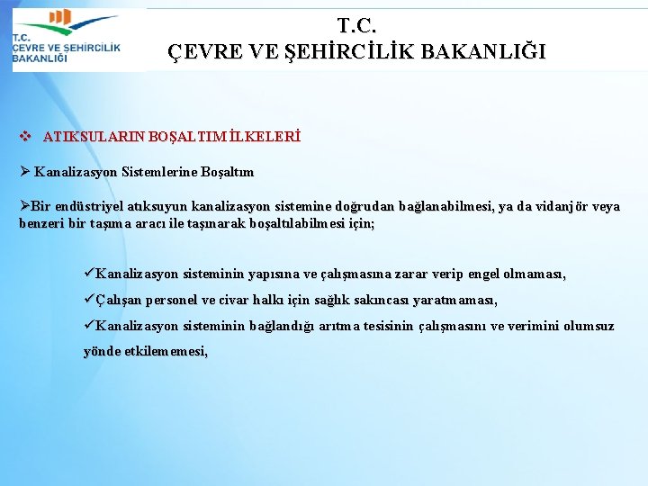 T. C. ÇEVRE VE ŞEHİRCİLİK BAKANLIĞI v ATIKSULARIN BOŞALTIM İLKELERİ Ø Kanalizasyon Sistemlerine Boşaltım