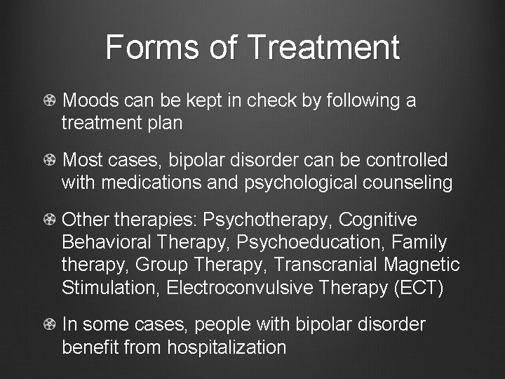 Forms of Treatment Moods can be kept in check by following a treatment plan
