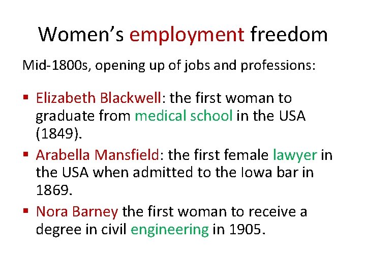 Women’s employment freedom Mid-1800 s, opening up of jobs and professions: § Elizabeth Blackwell: