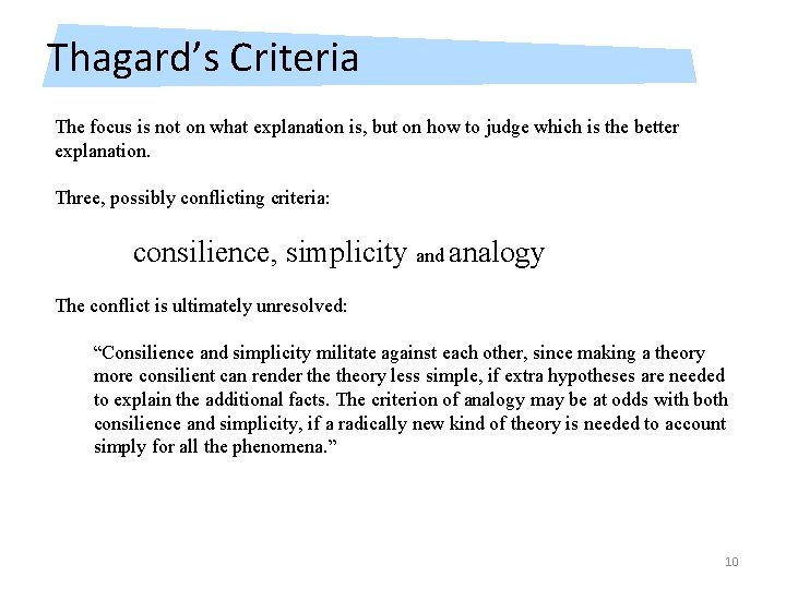 Thagard’s Criteria The focus is not on what explanation is, but on how to