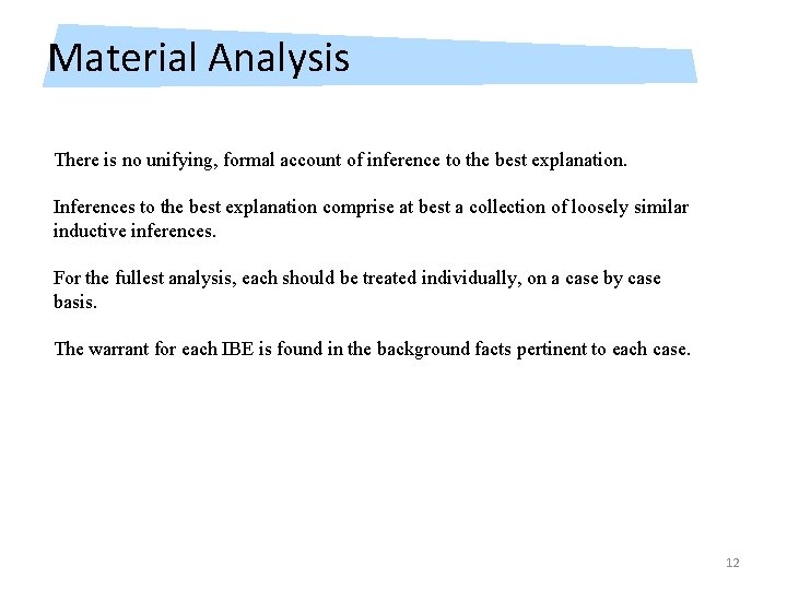 Material Analysis There is no unifying, formal account of inference to the best explanation.