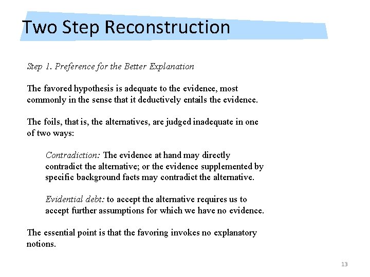 Two Step Reconstruction Step 1. Preference for the Better Explanation The favored hypothesis is