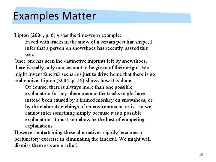 Examples Matter Lipton (2004, p. 6) gives the time-worn example: Faced with tracks in
