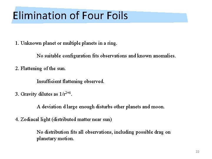 Elimination of Four Foils 1. Unknown planet or multiple planets in a ring. No