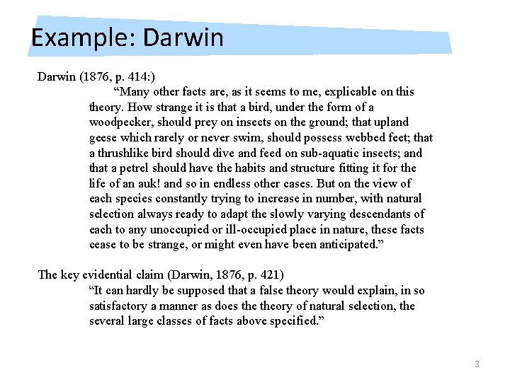 Example: Darwin (1876, p. 414: ) “Many other facts are, as it seems to