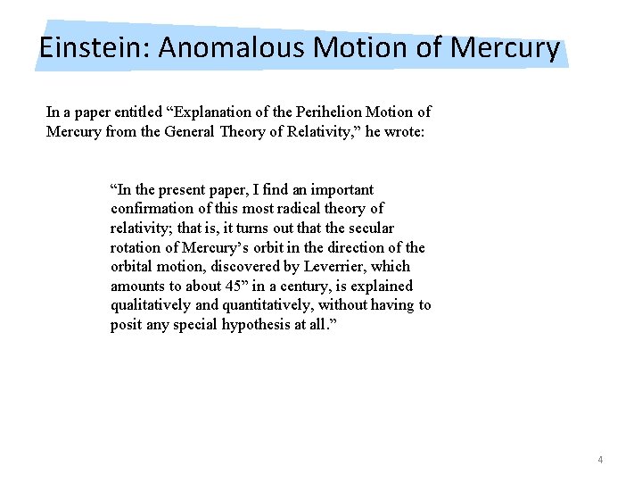 Einstein: Anomalous Motion of Mercury In a paper entitled “Explanation of the Perihelion Motion