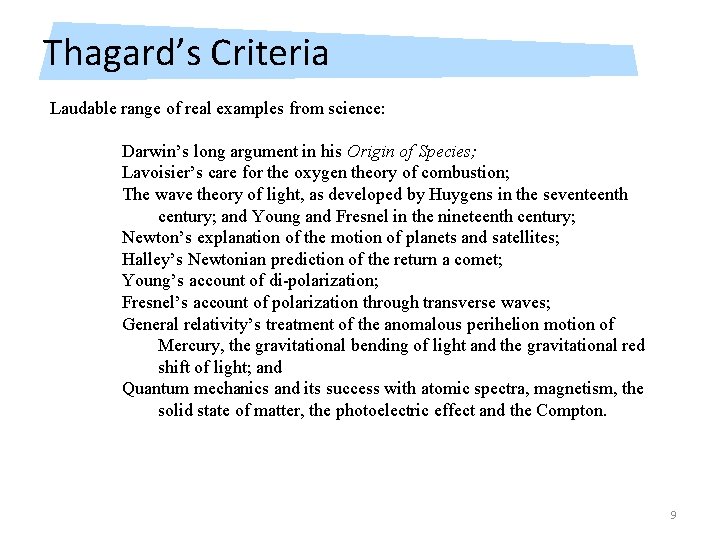 Thagard’s Criteria Laudable range of real examples from science: Darwin’s long argument in his