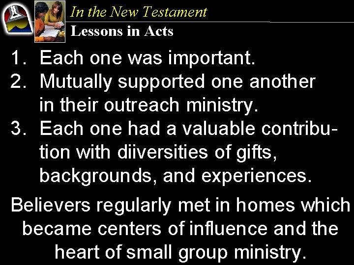 In the New Testament Lessons in Acts 1. Each one was important. 2. Mutually