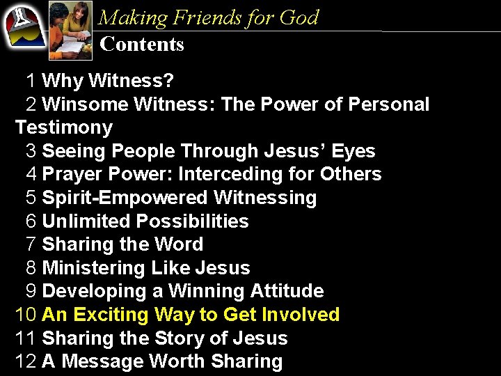 Making Friends for God Contents 1 Why Witness? 2 Winsome Witness: The Power of