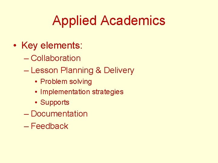 Applied Academics • Key elements: – Collaboration – Lesson Planning & Delivery • Problem