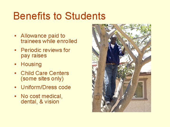 Benefits to Students • Allowance paid to trainees while enrolled • Periodic reviews for