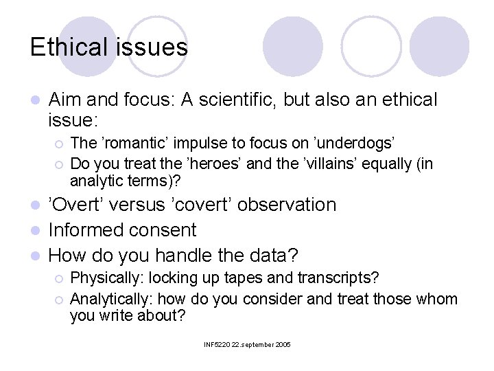 Ethical issues l Aim and focus: A scientific, but also an ethical issue: ¡