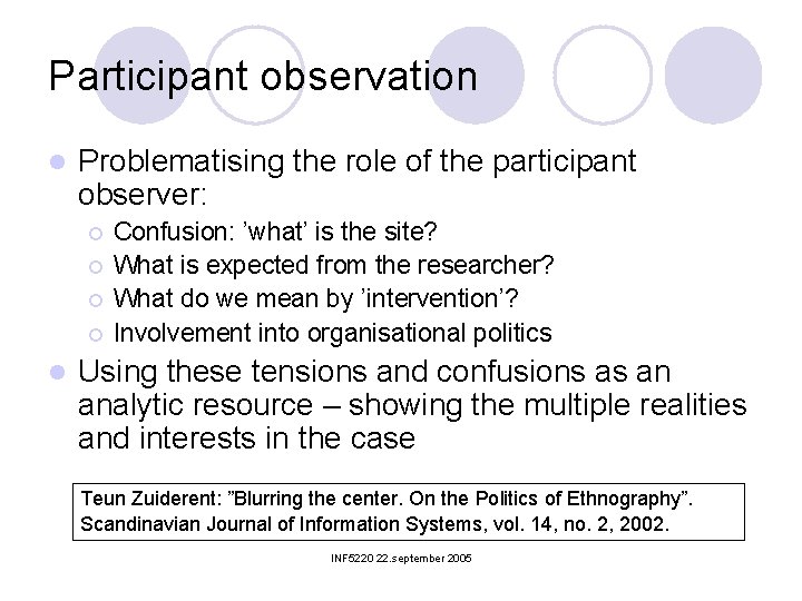 Participant observation l Problematising the role of the participant observer: ¡ ¡ l Confusion: