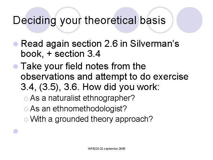 Deciding your theoretical basis l Read again section 2. 6 in Silverman’s book, +