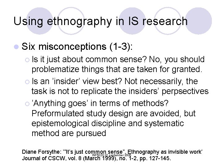 Using ethnography in IS research l Six misconceptions (1 -3): ¡ Is it just
