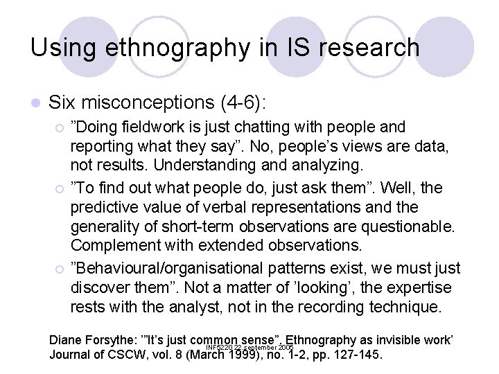 Using ethnography in IS research l Six misconceptions (4 -6): ¡ ¡ ¡ ”Doing