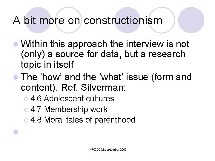 A bit more on constructionism l Within this approach the interview is not (only)