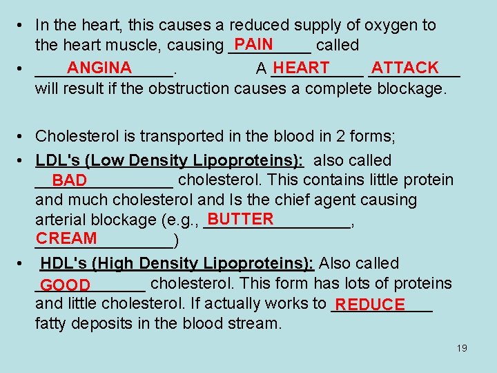  • In the heart, this causes a reduced supply of oxygen to PAIN