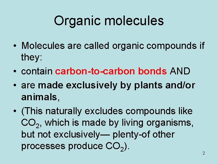 Organic molecules • Molecules are called organic compounds if they: • contain carbon-to-carbon bonds