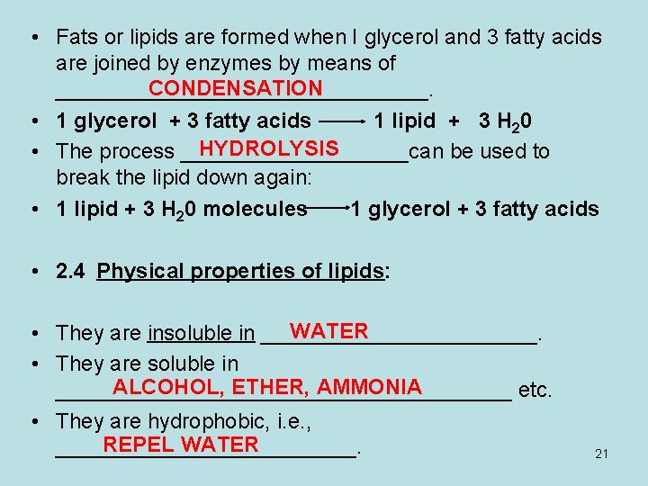  • Fats or lipids are formed when I glycerol and 3 fatty acids