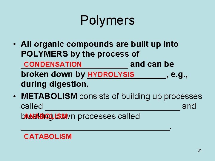 Polymers • All organic compounds are built up into POLYMERS by the process of