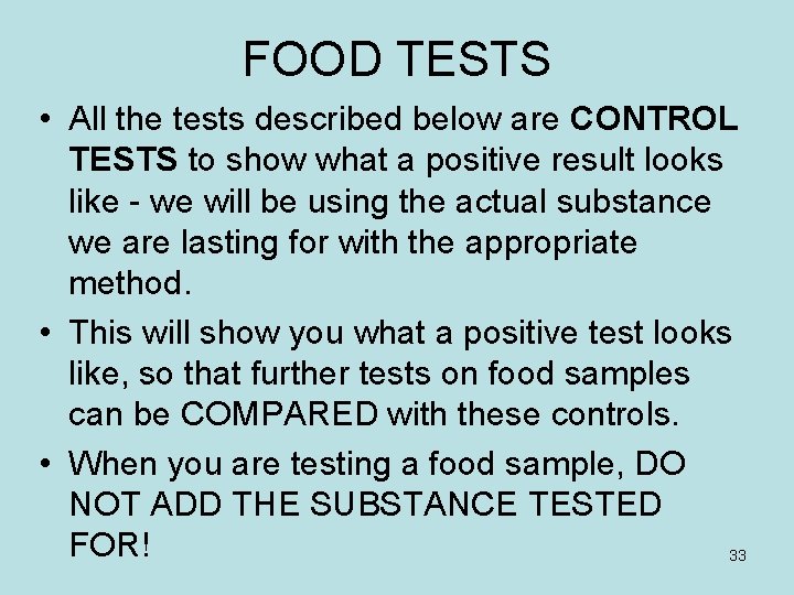 FOOD TESTS • All the tests described below are CONTROL TESTS to show what