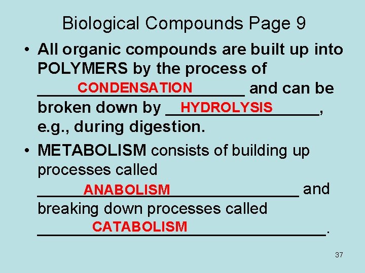 Biological Compounds Page 9 • All organic compounds are built up into POLYMERS by